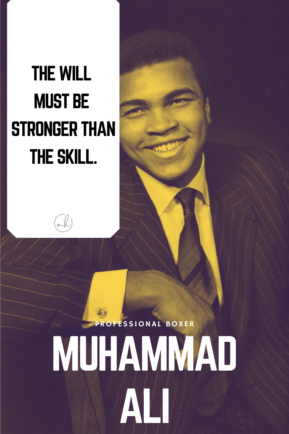 "The will must be stronger than the skill." - Muhammad Ali