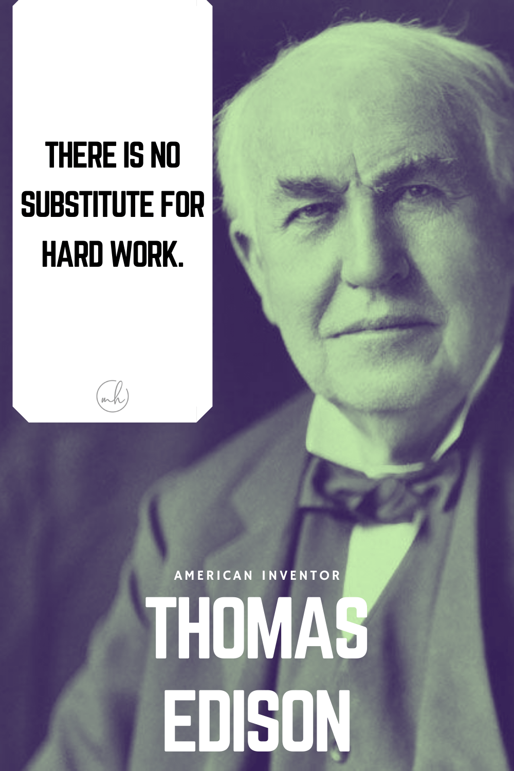 "There is no substitute for hard work." - Thomas Edison