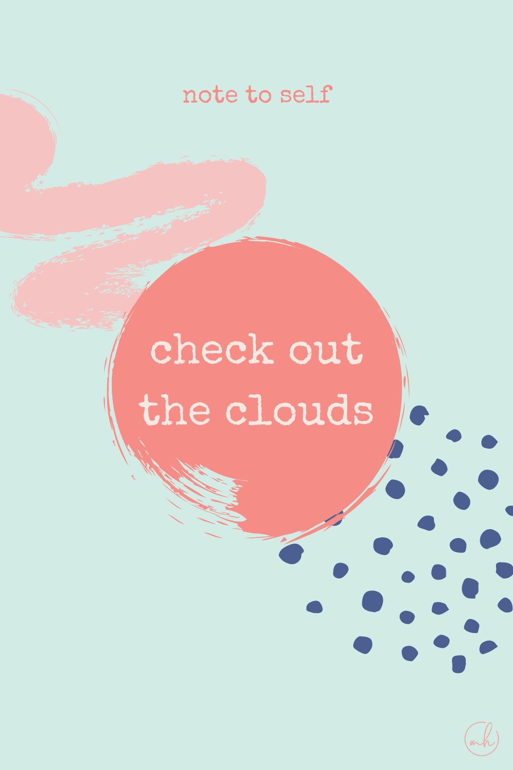 Check out the clouds - Note to self quotes | myhoogah