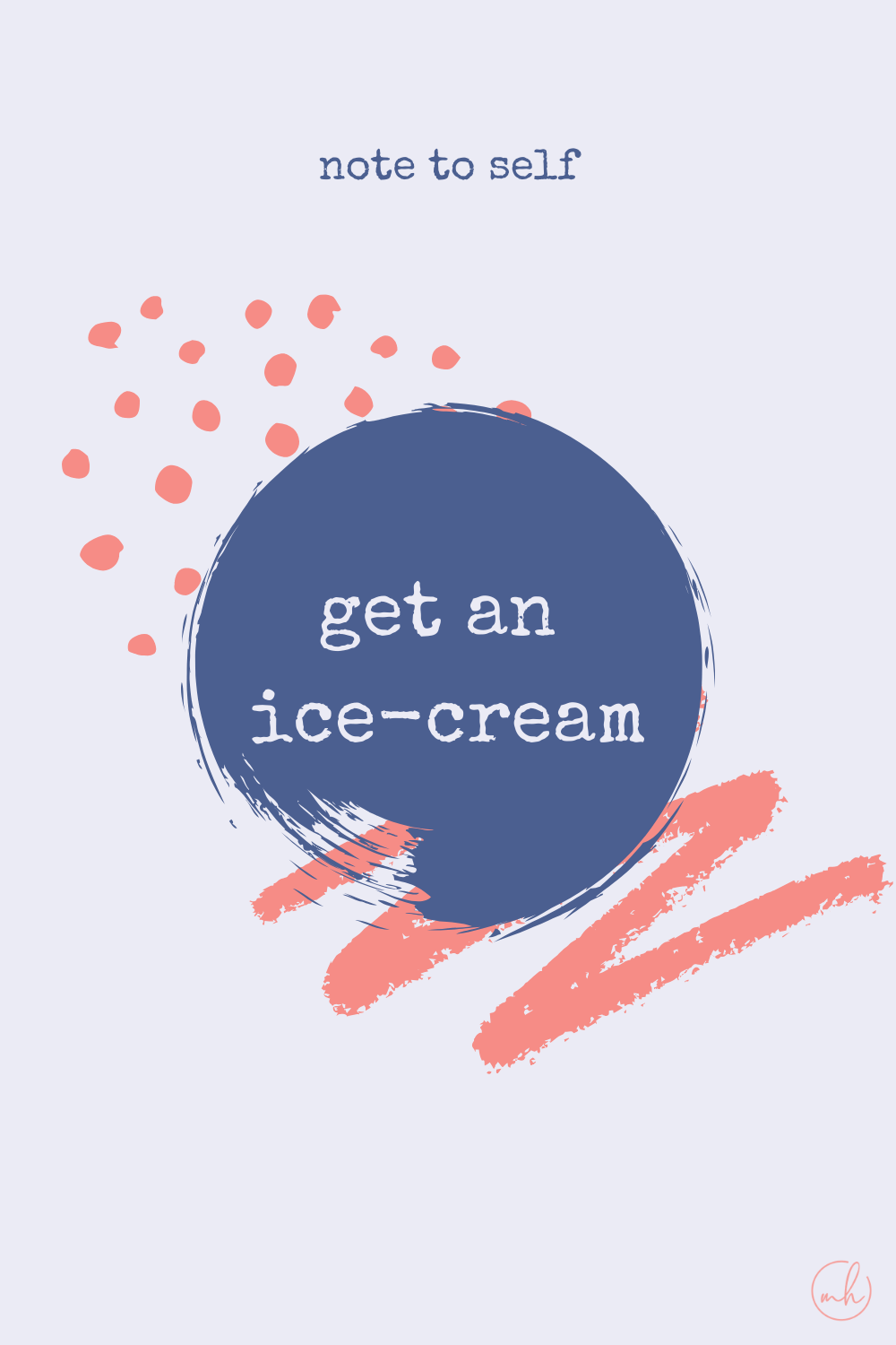 Get an ice-cream - Note to self quotes | myhoogah