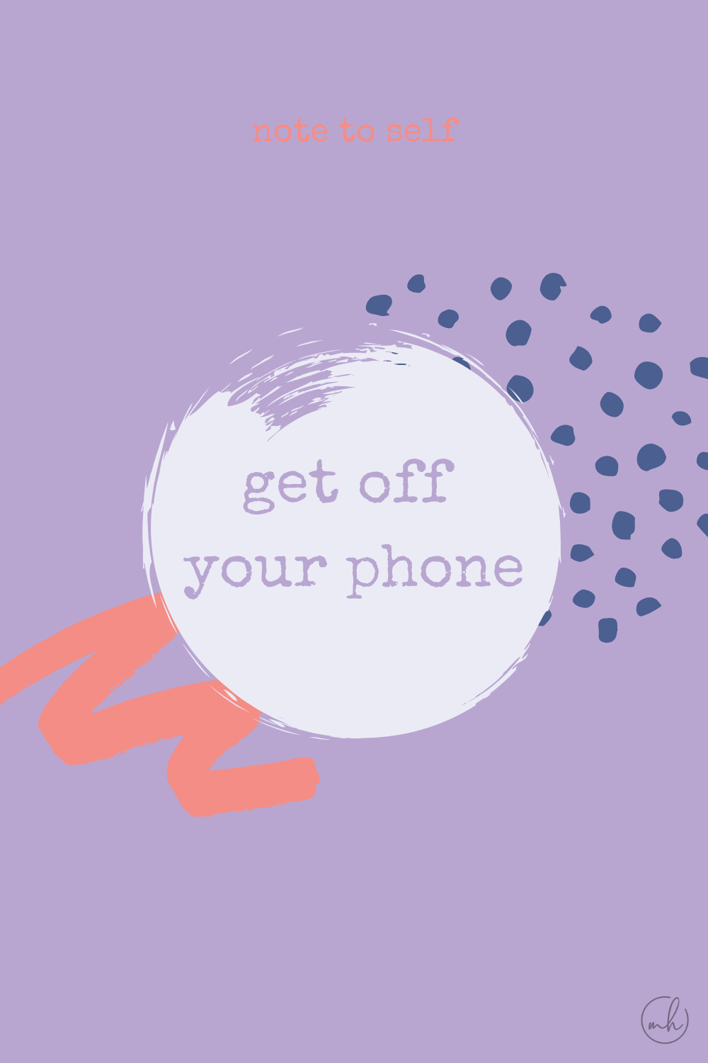 Get off your phone - Note to self quotes | myhoogah