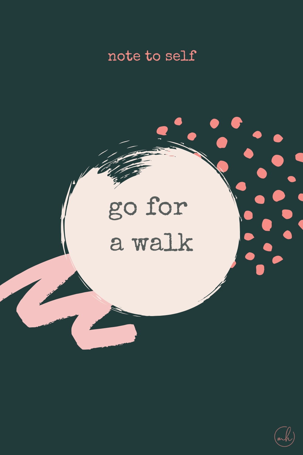 Go for a walk - Note to self quotes | myhoogah