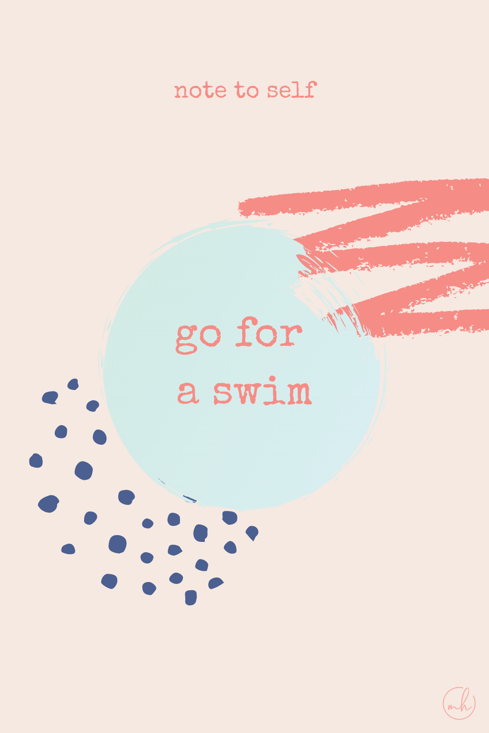 Go for a swim - Note to self quotes | myhoogah