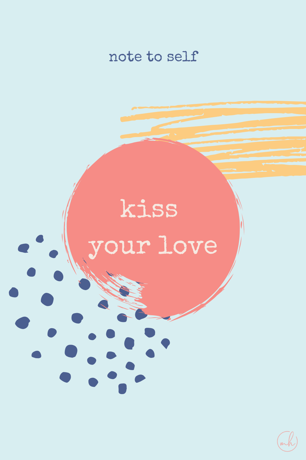 Kiss your love - Note to self quotes | myhoogah