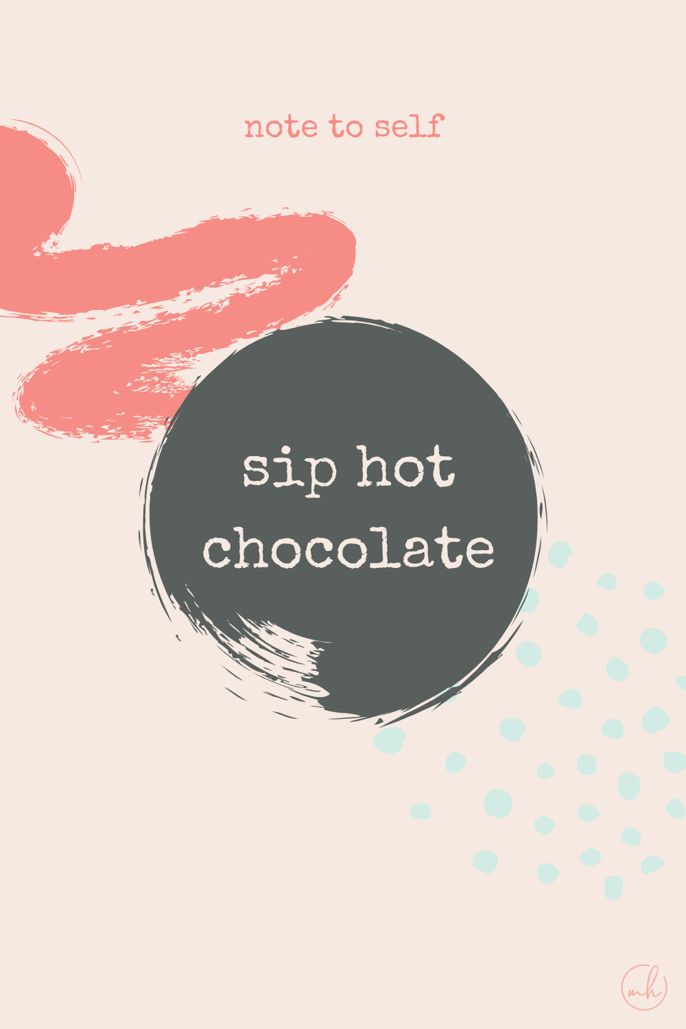 Sip hot chocolate - Note to self quotes | myhoogah