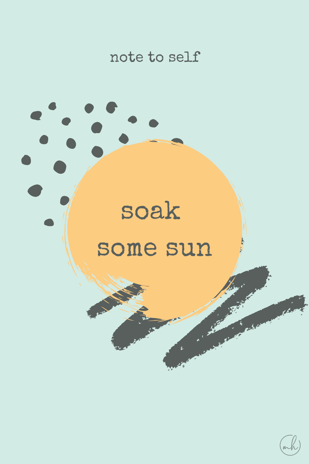 Soak some sun - Note to self quotes | myhoogah