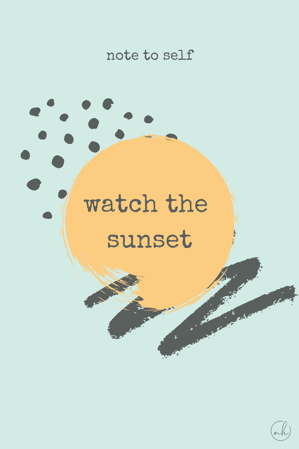 Watch the sunset - Note to self quotes | myhoogah